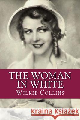 The Woman in White Wilkie Collins 9781546308850 Createspace Independent Publishing Platform - książka