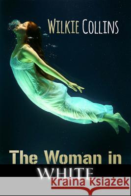The Woman in White Wilkie Collins 9781548037048 Createspace Independent Publishing Platform - książka