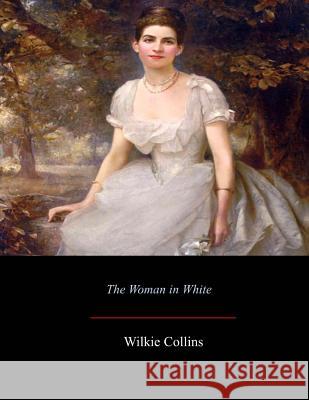 The Woman in White Wilkie Collins 9781548271121 Createspace Independent Publishing Platform - książka
