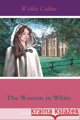 The Woman in White Wilkie Collins 9781721683260 Createspace Independent Publishing Platform - książka