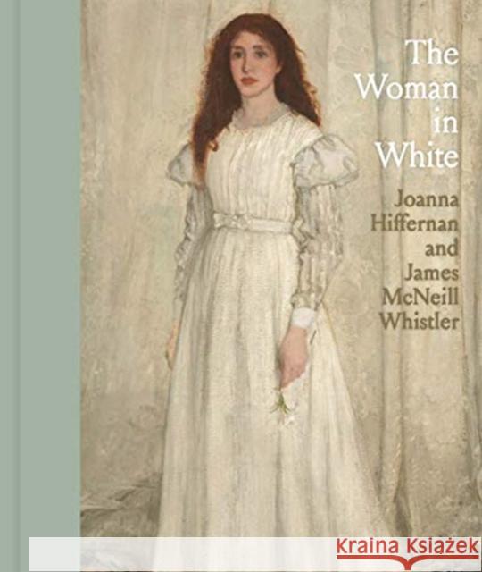 The Woman in White: Joanna Hiffernan and James McNeill Whistler Margaret F. MacDonald Charles Brock Joanna Dunn 9780300254501 Yale University Press - książka