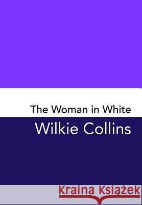 The Woman in White: Original and Unabridged Wilkie Collins 9781499744217 Createspace Independent Publishing Platform - książka