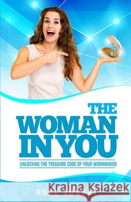 The Woman In You: Unlocking the Treasure Code of your Womanhood Lawson-Wallace, Apostle Jennifer Abigail 9781545210819 Createspace Independent Publishing Platform - książka