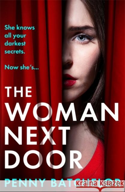 The Woman Next Door: A BRAND NEW utterly unputdownable psychological thriller with a jaw-dropping twist, perfect for 2025! Penny Batchelor 9781471416460 Bonnier Books Ltd - książka