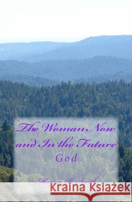 The Woman Now and In the Future: God Smith, Marcia B. 9781497428782 Createspace - książka