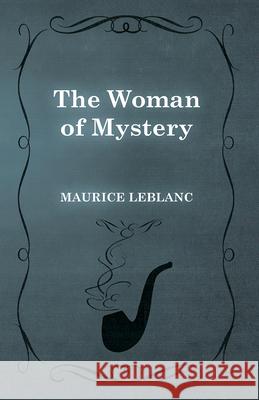 The Woman of Mystery Maurice LeBlanc 9781473325289 Read & Co. Classics - książka