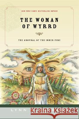 The Woman of Wyrrd: The Arousal of the Inner Fire Lynn V. Andrews 9781585425778 Jeremy P. Tarcher - książka