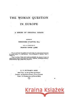 The woman question in Europe, a series of original essays Stanton, Theodore 9781532813719 Createspace Independent Publishing Platform - książka