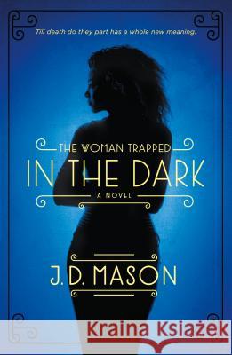 The Woman Trapped in the Dark J. D. Mason 9781250052278 St. Martin's Griffin - książka