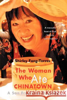 The Woman Who Ate Chinatown: A San Francisco Odyssey Fong-Torres, Shirley 9780595448678 iUniverse - książka