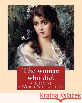 The woman who did. By: Grant Allen: A NOVEL (World's classic's) Allen, Grant 9781539316190 Createspace Independent Publishing Platform - książka