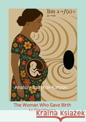 The Woman Who Gave Birth to Emptiness Anatoly Karpov 9781257196647 Lulu.com - książka
