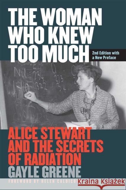 The Woman Who Knew Too Much, Revised Ed.: Alice Stewart and the Secrets of Radiation Gayle Jacoba Greene 9780472053568 University of Michigan Press - książka