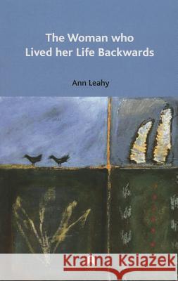 The Woman Who Lived Her Life Backwards Leahy, Ann 9781903631812 Arlen House - książka