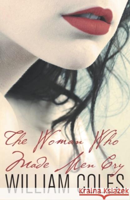 The Woman Who Made Men Cry William Coles 9780857282453 Thames River Press - książka