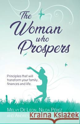 The Woman Who Prospers: Principles That Will Transform Your Family, Finances and Life. Andres Panasiuk de Leon Melvy Perez Nilda 9789082979169 Compass - Finances God's Way - książka