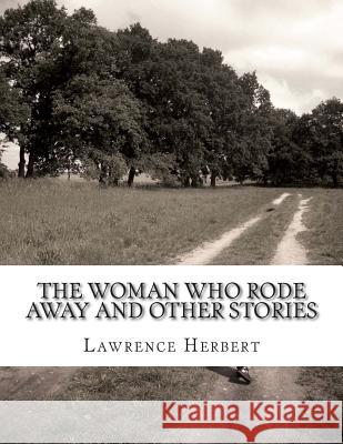 The Woman Who Rode Away And Other Stories Herbert, Lawrence David 9781500971427 Createspace - książka