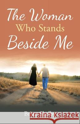 The Woman Who Stands Beside Me Brian Shelby 9781664225954 WestBow Press - książka