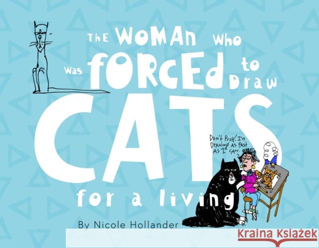 The Woman Who Was Forced to Draw Cats for a Living Nicole Hollander 9781954907171 Woodhall Press - książka