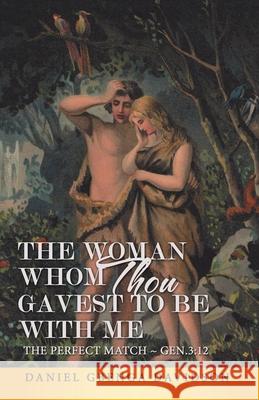 The Woman Whom Thou Gavest to Be with Me: The Perfect Match Gen.3:12 Daniel Gbenga Davidson 9781664245945 WestBow Press - książka