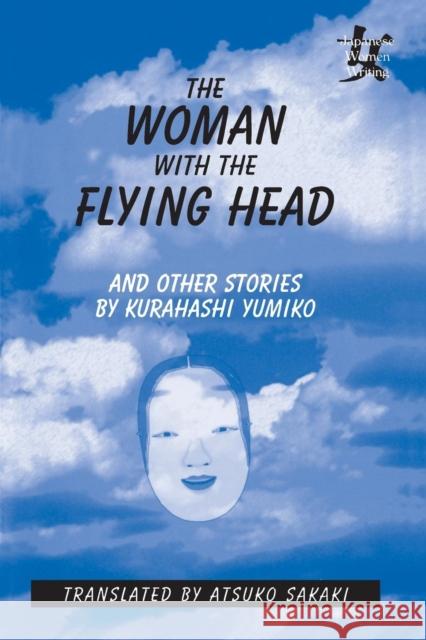 The Woman with the Flying Head and Other Stories Kurahashi Yumiko Atsuko Sakaki Atsuko Sakaki 9780765601582 M.E. Sharpe - książka