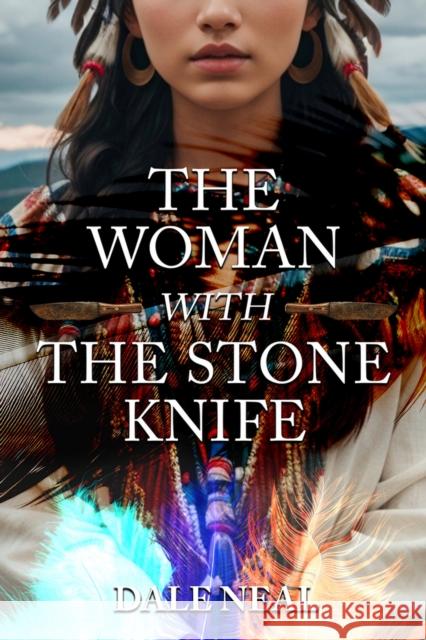 The Woman with the Stone Knife Dale Neal 9781592114665 Addison & Highsmith Publishers - książka