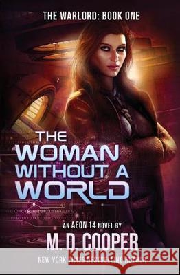 The Woman Without a World M. D. Cooper 9781976277009 Createspace Independent Publishing Platform - książka