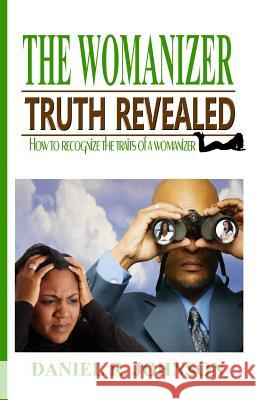 The Womanizer: Truth Revealed MR Daniel R. Johnson The Dream Desig 9781484016923 Createspace - książka