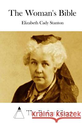 The Woman's Bible Elizabeth Cady Stanton The Perfect Library 9781512182835 Createspace - książka