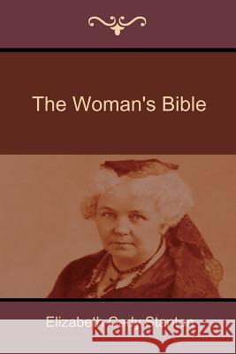The Woman's Bible Elizabeth Cady Stanton 9781618951823 Bibliotech Press - książka