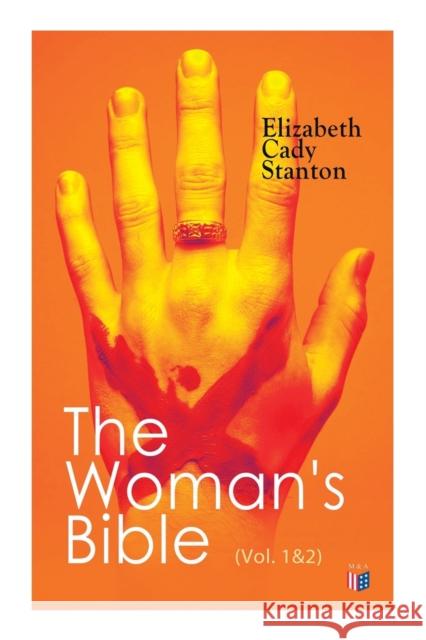 The Woman's Bible (Vol. 1&2): Volume I: Comments on Genesis, Exodus, Leviticus, Numbers and Deuteronomy; Volume II: Comments on the Old and New Testaments from Joshua to Revelation Elizabeth Cady Stanton 9788027334155 e-artnow - książka