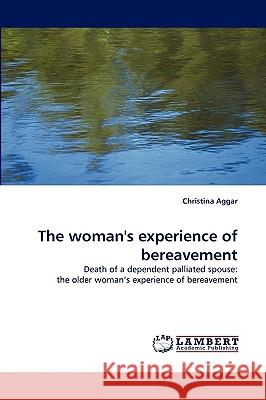 The woman's experience of bereavement Christina Aggar 9783838347035 LAP Lambert Academic Publishing - książka