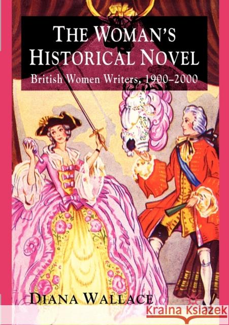 The Woman's Historical Novel: British Women Writers, 1900-2000 Wallace, D. 9780230223608 PALGRAVE MACMILLAN - książka