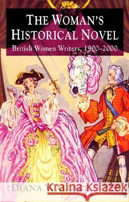 The Woman's Historical Novel: British Women Writers, 1900-2000 Wallace, D. 9781403903228 Palgrave MacMillan - książka