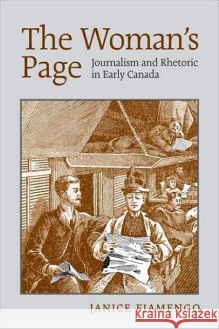 The Woman's Page: Journalism and Rhetoric in Early Canada Fiamengo, Janice 9780802097828 University of Toronto Press - książka