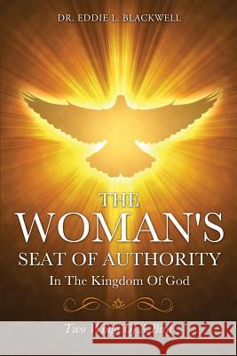 The Woman's Seat Of Authority In The Kingdom Of God Dr Eddie L Blackwell 9781498426831 Xulon Press - książka