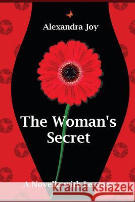 The Woman's Secret: A Novella with Lessons Alexandra Joy 9781494979997 Createspace - książka