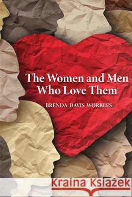 The Women and Men Who Love Them Brenda Davis Worrles 9781956480856 Authors' Tranquility Press - książka