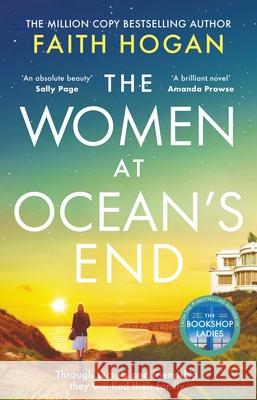 The Women at Ocean's End: A captivating story of secrets and friendship from the million copy bestselling author of The Bookshop Ladies Faith Hogan 9781035906512 Bloomsbury Publishing (UK) - książka