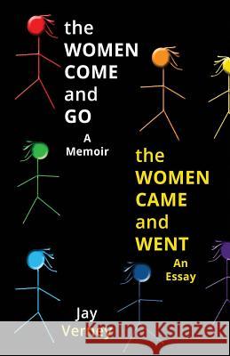 The Women Come And Go & The Women Came And Went: A Memoir & An Essay Verney, Jay 9780987377999 Zen Kettle Books - książka