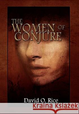 The Women of Conjure David O., Jr. Rice 9781456846732 Xlibris Corporation - książka