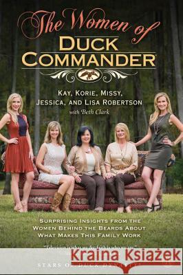 The Women of Duck Commander Robertson, Kay 9781476763651 Howard Books - książka