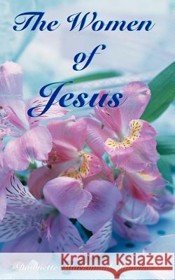 The Women of Jesus Dawnette Blackwood-Rhoomes 9781420847772 Authorhouse - książka