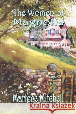 The Women of Magnolia Marlene Mitchell 9781505879063 Createspace - książka