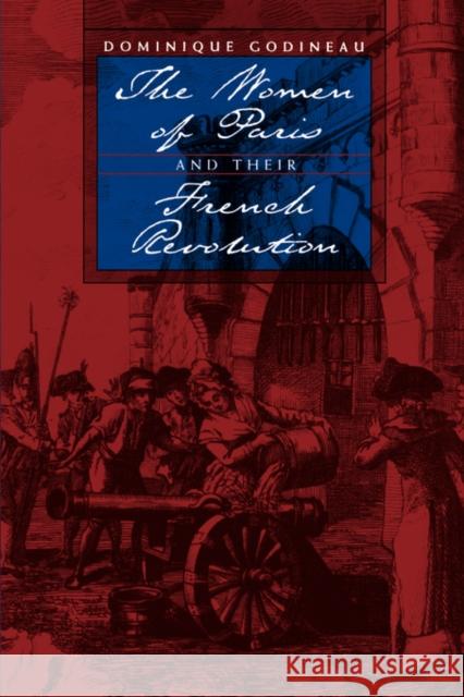 The Women of Paris and Their French Revolution: Volume 26 Godineau, Dominique 9780520067196 University of California Press - książka