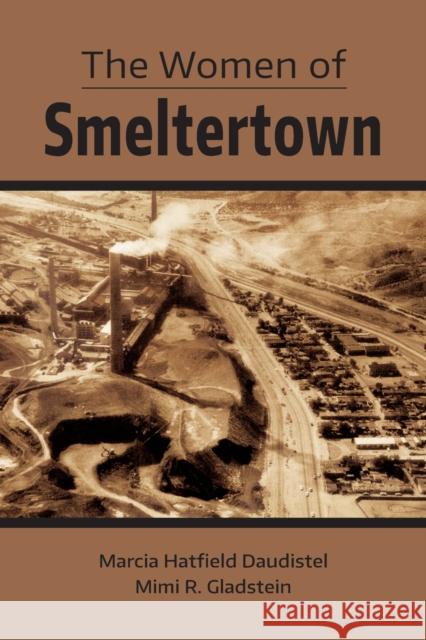 The Women of Smeltertown Marcia Hatfield Daudistel Mimi R. Gladstein 9780875657004 Texas Christian University Press - książka