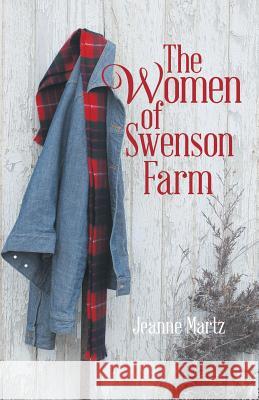 The Women of Swenson Farm Jeanne Martz 9781491769881 iUniverse - książka