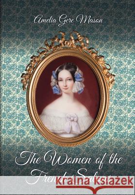 The Women of the French Salons Amelia Gere Mason 9781633913707 Westphalia Press - książka