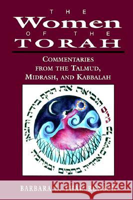 The Women of the Torah: Commentaries from the Talmud, Misrash, and Kabbalah Ronson, Barbara L. Thaw 9780765799913 Jason Aronson - książka
