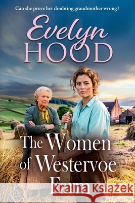 The Women of Westervoe Farm Evelyn Hood 9781806566105 Boldwood Books Ltd - książka